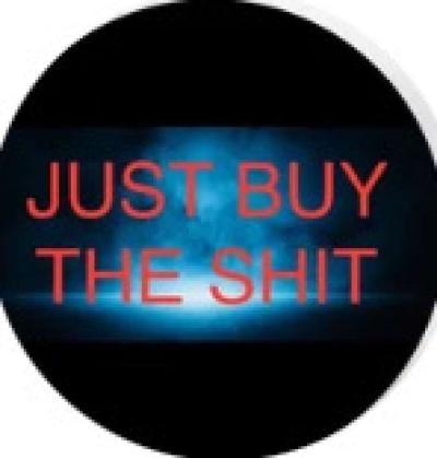just buy the shit