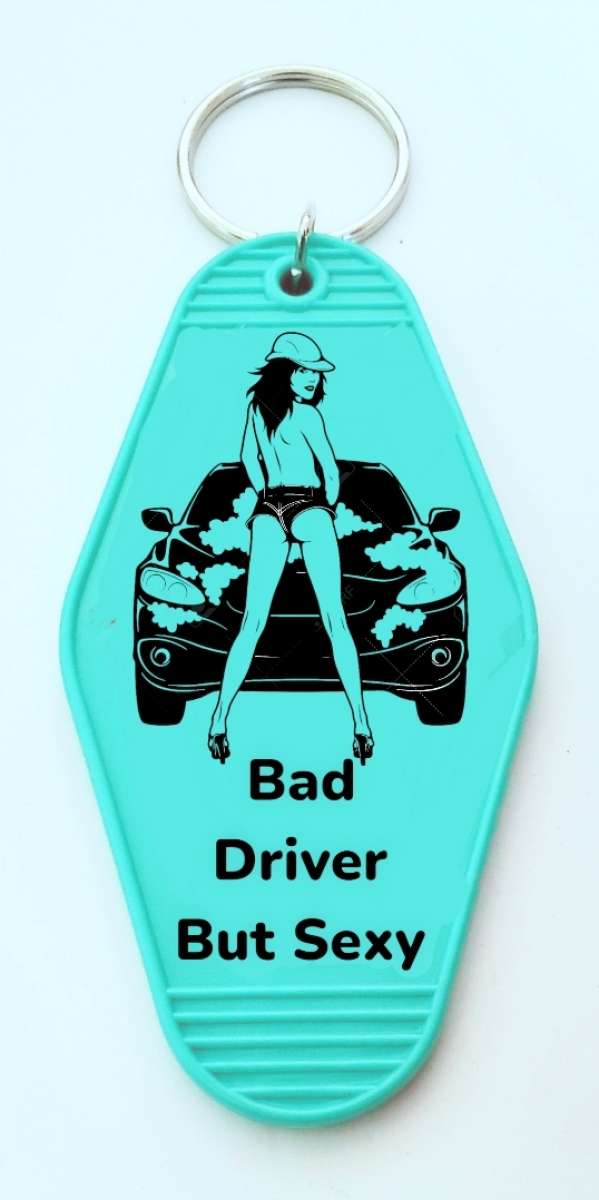 bad driver but sexy Keychain