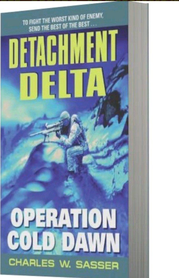 Detachment Delta Operation Cold Dawn byCharles W Sasser