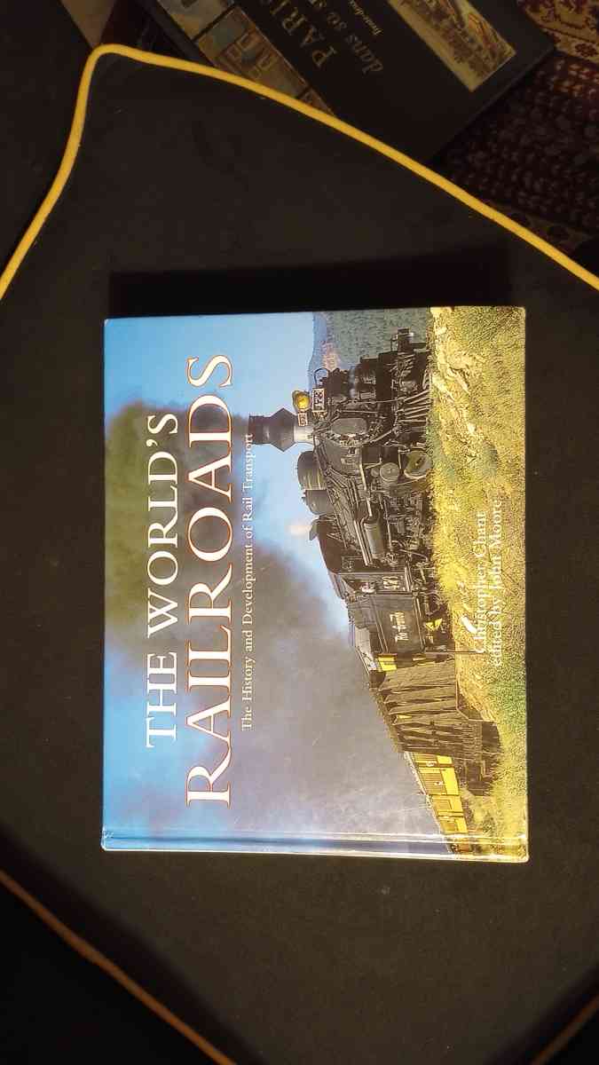 The Worlds Railroads The History and Development of Rail Tra