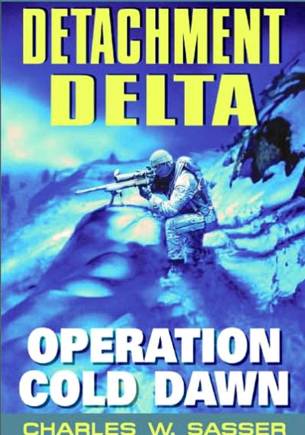 Detachment Delta Operation Cold Dawn byCharles W Sasser - Angleton, Texas - FleaMarketBay