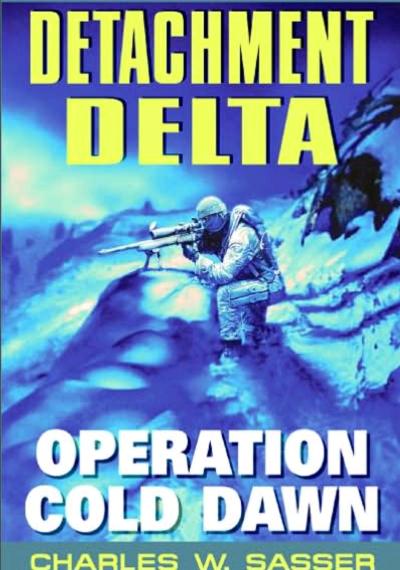 Detachment Delta Operation Cold Dawn byCharles W Sasser